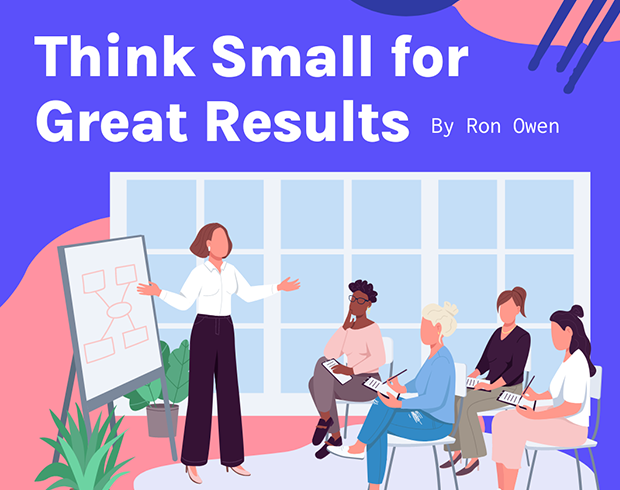 Think Small for Great Results